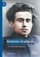 Antonio Gramsci: An Intellectual Biography 3031156099 Book Cover