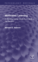 Motivated Learning: A Developmental Study from Birth to the Senium 1041233957 Book Cover