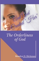 And God Created "Her": The Orderliness of God 1941749186 Book Cover