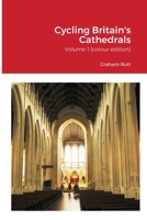 Cycling Britain's Cathedrals Volume 1 0244845514 Book Cover