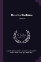 History of California; Volume 23 1020332700 Book Cover