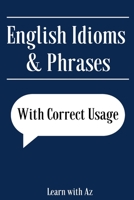 English Idioms & Phrases: English Idioms & Phrases with correct usage B0BJYQ1YVH Book Cover