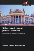Sbloccare i regimi politici africani: Una panoramica selettiva e comparativa 6206035751 Book Cover