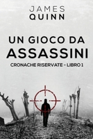 Un Gioco Da Assassini (Cronache Riservate) (Italian Edition) 4824145848 Book Cover