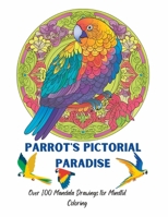 Parrot's Pictorial Paradise: Over 100 Mandala Drawings for Mindful Coloring B0C1JH4CXP Book Cover