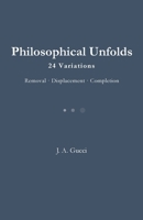 Philosophical Unfolds: 24 Variations / Removal - Displacement - Completion 1972788272 Book Cover