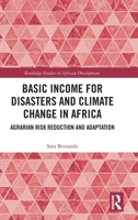 Basic Income for Disasters and Climate Change in Africa: Agrarian Risk Reduction and Adaptation (Routledge Studies in African Development) 1032796103 Book Cover