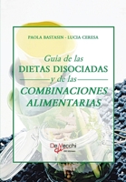 Guía de las dietas disociadas y de las combinaciones alimentarias: Alimentación equilibrada y combinaciones (Spanish Edition) 1639194126 Book Cover