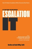 Escalation IT. If It's Not Extreme, We're Not Interested! 1763797104 Book Cover