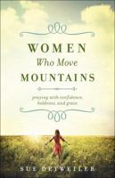 Women Who Move Mountains: Praying with Confidence, Boldness, and Grace 0764219146 Book Cover