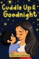 Cuddle Up & Goodnight 1952472350 Book Cover