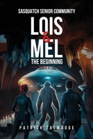 Lois and Mel: The Beginning (Sasquatch Senior Community: Book 2) B0DQ9T8MCF Book Cover