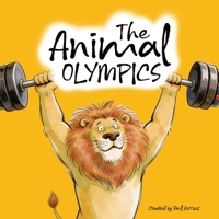 The Animal Olympics: A Laugh-Out-Loud Rhyming Sports Adventure B0GQQDRM6H Book Cover