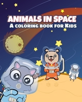 Animals in Space: A Coloring Book For Kids B0BXN6WP3V Book Cover