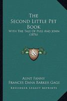 The Second Little Pet Book: With The Tale Of Puss And John 1120926041 Book Cover