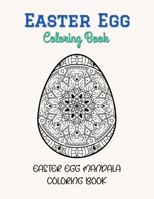 Easter Egg Coloring Book - Easter Egg Mandala Coloring Book: Easter egg coloring book for adults for Stress Relief and Relaxation B08YM1H4BH Book Cover