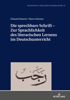 Die sprechbare Schrift – Zur Sprachlichkeit des literarischen Lernens im Deutschunterricht (Positionen der Deutschdidaktik, 16) 3631860404 Book Cover