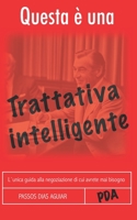 Questa È Una Trattativa Intelligente: L`Unica Guida Alla Negoziazione Di Cui Avrete Mai Bisogno 8835454727 Book Cover