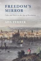 Freedom's Mirror: Cuba and Haiti in the Age of Revolution 1107697786 Book Cover