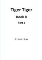 Tiger Tiger Book II: Part 1 1326581392 Book Cover
