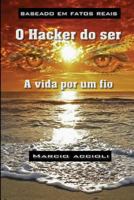 O Hacker Do Ser: A Vida Por Um Fio 1533521867 Book Cover