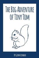 The Big Adventure of Tiny Tom 1987402707 Book Cover