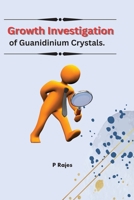 Growth Investigation of Guanidinium Crystals 1805250728 Book Cover