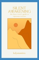 Silent Awakening: The Fence-sitter's Guide to Vipassana Retreats B0BHC231FN Book Cover