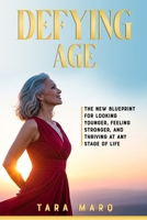 Defying Age: The New Blueprint for Looking Younger, Feeling Stronger, and Thriving at Any Stage of Life B0FWLF4Q6T Book Cover