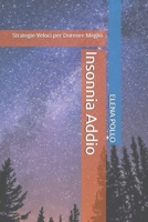 Insonnia Addio: Strategie Veloci per Dormire Meglio (Italian Edition) B0F2TG7CL1 Book Cover