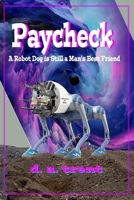 Paycheck: A Robot Dog is Still a Man's Best Friend B0HBN87QM9 Book Cover