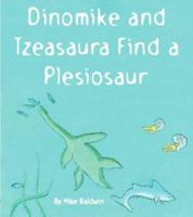 Dinomike and Tzeasaura Find a Plesiosaur 1412007909 Book Cover