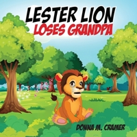 Lester Lion Loses Grandpa by Donna M. Cramer 1968428003 Book Cover