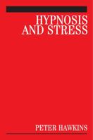 Hypnosis and Stress: A Guide for Clinicians 0470019514 Book Cover