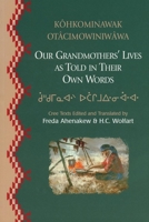 Our Grandmothers Lives : As Told in Their Own Words (Canadian Plains Reprints Series) 0889771189 Book Cover