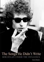 The Songs He Didn't Write: Bob Dylan Under the Influence 1842404245 Book Cover