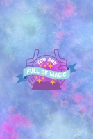 You Are Full Of Magic: All Purpose 6x9 Blank Lined Notebook Journal Way Better Than A Card Trendy Unique Gift Watercolor Texture Inktober 1701362902 Book Cover