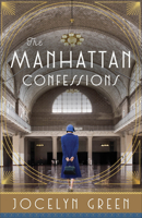 The Manhattan Confessions: Christian Historical Fiction About a New York Historical Society Librarian Set in the Roaring Twenties 0764239651 Book Cover