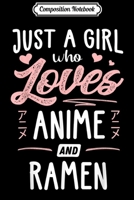 Composition Notebook: Just A Girl Who Loves Anime And Ramen Gift Women Journal/Notebook Blank Lined Ruled 6x9 100 Pages 1709864311 Book Cover