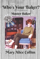 Who's Your Baker: Recipes from a Hoosier Master Baker 108780177X Book Cover