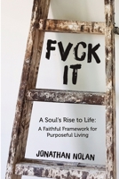 Fvck It: A Soul's Rise to Life B0GT1Y7QWS Book Cover