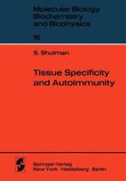 Tissue Specificity and Autoimmunity (Molecular Biology, Biochemistry and Biophysics, Vol 16) 3642807984 Book Cover