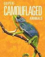 Super-Camouflaged Animals 1645823989 Book Cover