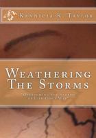 Weathering the Storms: " Overcoming the Storms of Life God's Way" 1723385107 Book Cover