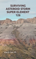 Surviving Asteroid Storm Super Element 126 B0BRM23TR2 Book Cover