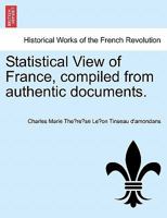 Statistical View Of France Compiled From Authentic Documents 1240925549 Book Cover