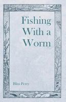 Fishing with a Worm B0BN8Y7C5M Book Cover