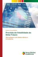 Previsão da Volatilidade do Dólar Futuro: Aboradagem com dados diários e intradiários 6202807881 Book Cover