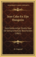 Jean Calas En Zijn Huisgezin: Geschiedkundige Studie Naar De Oorspronkelijke Bescheiden (1861) 1168451620 Book Cover