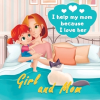 Girl and Mom - I help my mom because I love her: The story of an independent girl B095GFKQFQ Book Cover